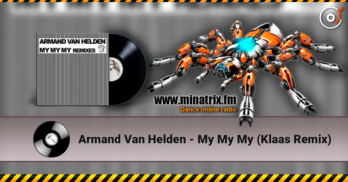 Armand Van Helden - My My My (Klaas Remix) жоғары сапада онлайн тыңдау | Minatrix.FM