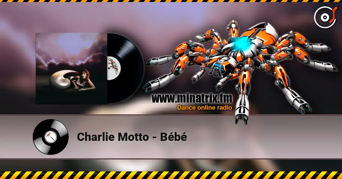 Charlie Motto - Bébé жоғары сапада онлайн тыңдау | Minatrix.FM