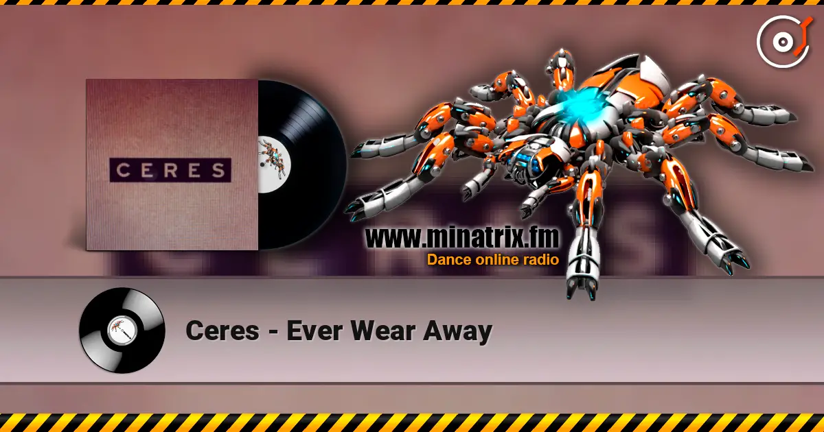 Ceres - Ever Wear Away жоғары сапада онлайн тыңдау | Minatrix.FM