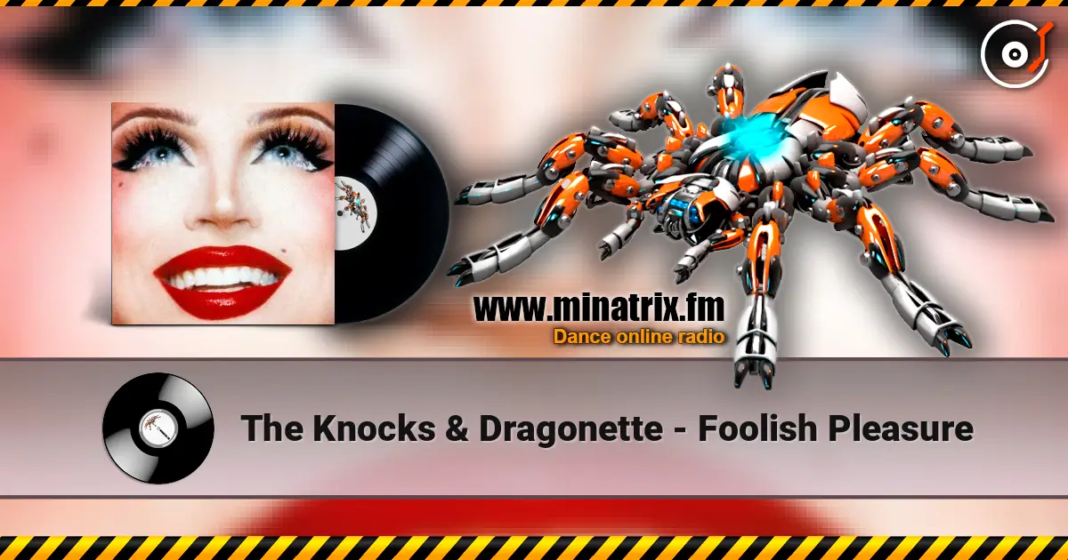 The Knocks & Dragonette - Foolish Pleasure 高品质在线收听 | Minatrix.FM