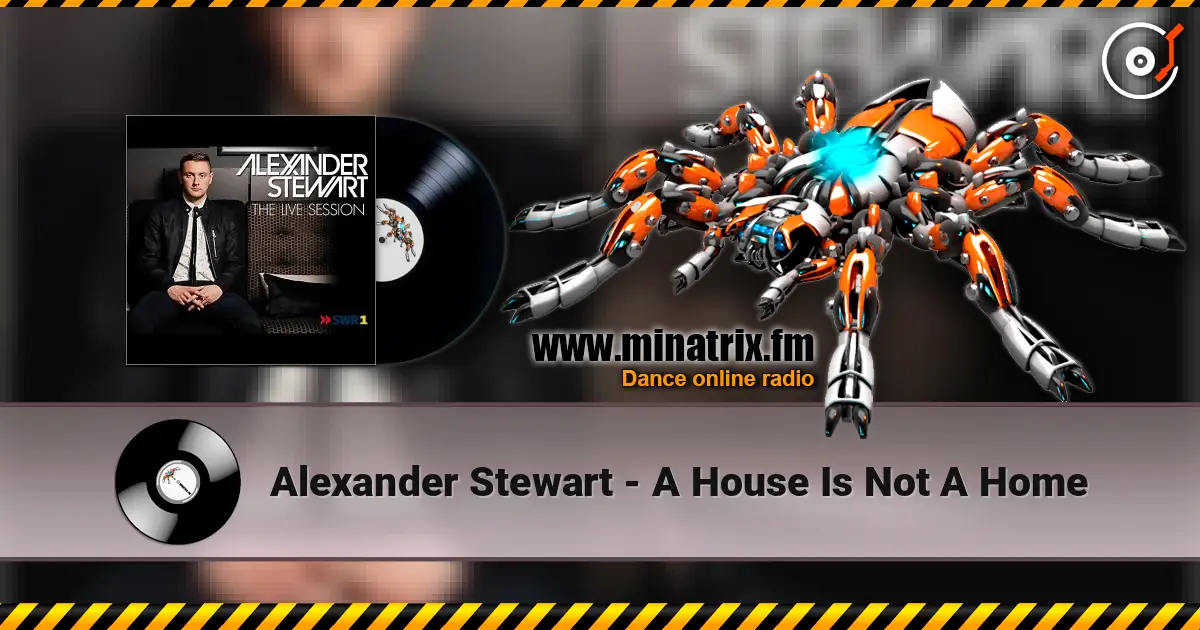 Alexander Stewart - A House Is Not A Home жоғары сапада онлайн тыңдау | Minatrix.FM