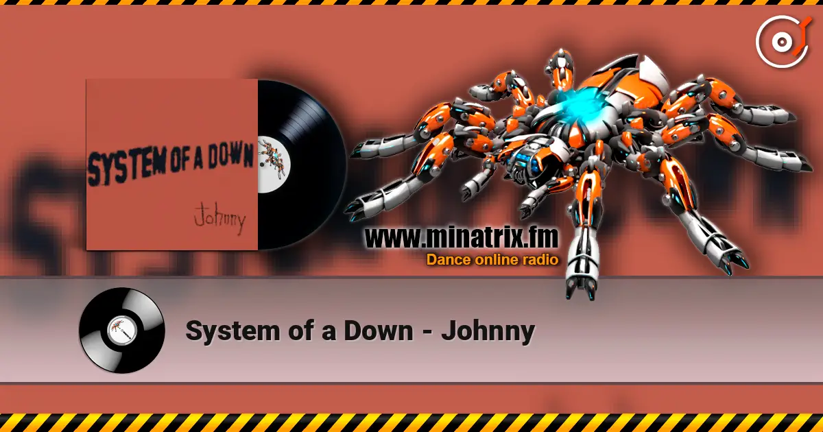 System of a Down - Johnny escuchar online en alta calidad | Minatrix.FM