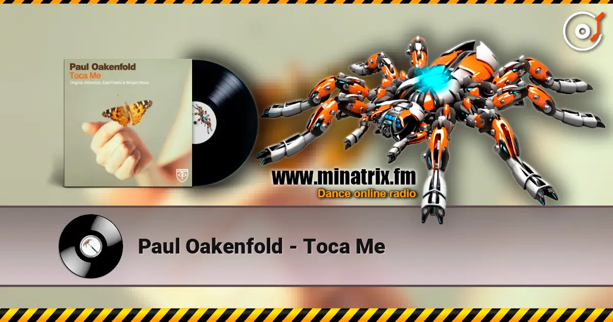 Paul Oakenfold - Toca Me жоғары сапада онлайн тыңдау | Minatrix.FM
