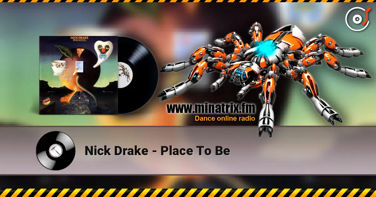 Nick Drake - Place To Be жоғары сапада онлайн тыңдау | Minatrix.FM