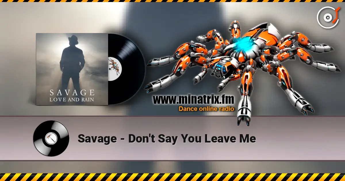 Savage - Don't Say You Leave Me жоғары сапада онлайн тыңдау | Minatrix.FM