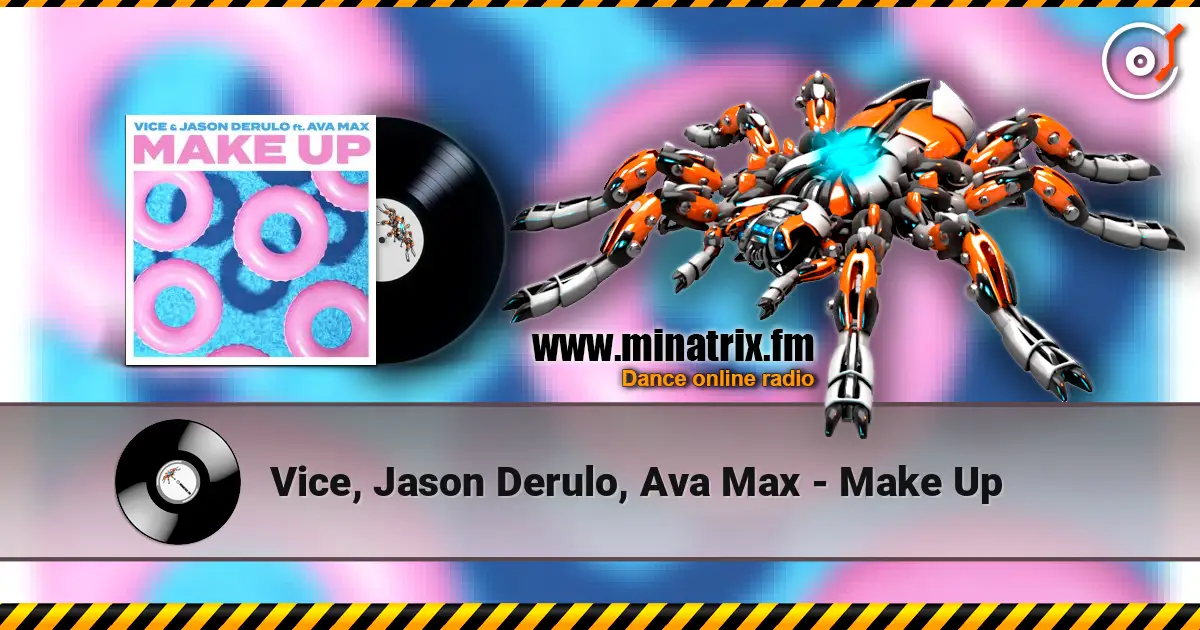Vice, Jason Derulo, Ava Max - Make Up жоғары сапада онлайн тыңдау | Minatrix.FM