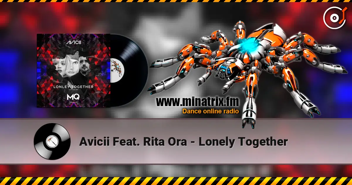 Avicii Feat. Rita Ora - Lonely Together жоғары сапада онлайн тыңдау | Minatrix.FM