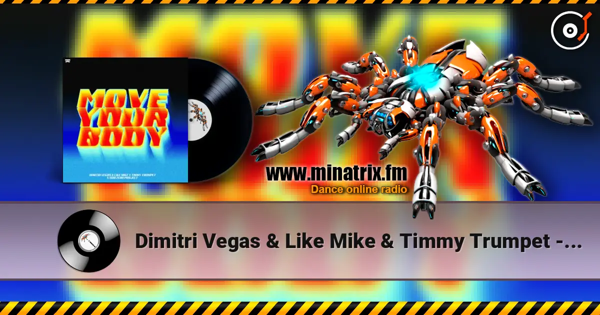 Dimitri Vegas & Like Mike & Timmy Trumpet - Move Your Body (feat. Sub Zero Project) жоғары сапада онлайн тыңдау | Minatrix.FM