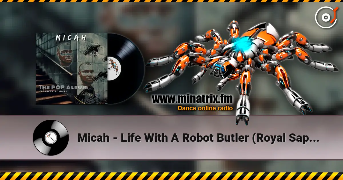 Micah - Life With A Robot Butler (Royal Sapien Remix) жоғары сапада онлайн тыңдау | Minatrix.FM