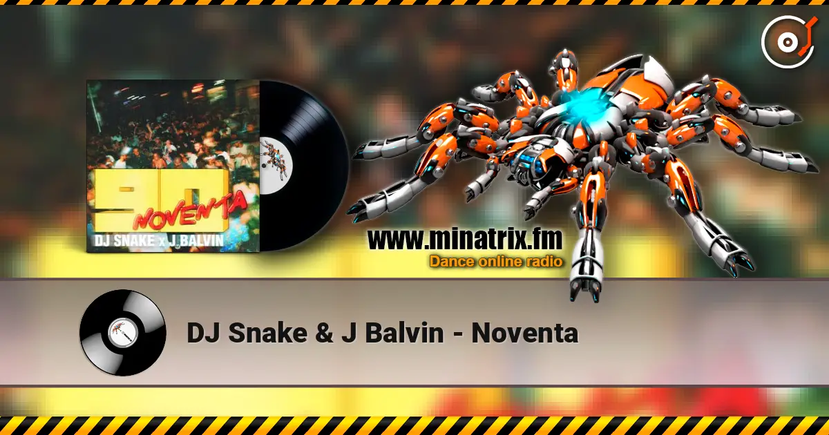 DJ Snake & J Balvin - Noventa écouter en ligne en haute qualité | Minatrix.FM