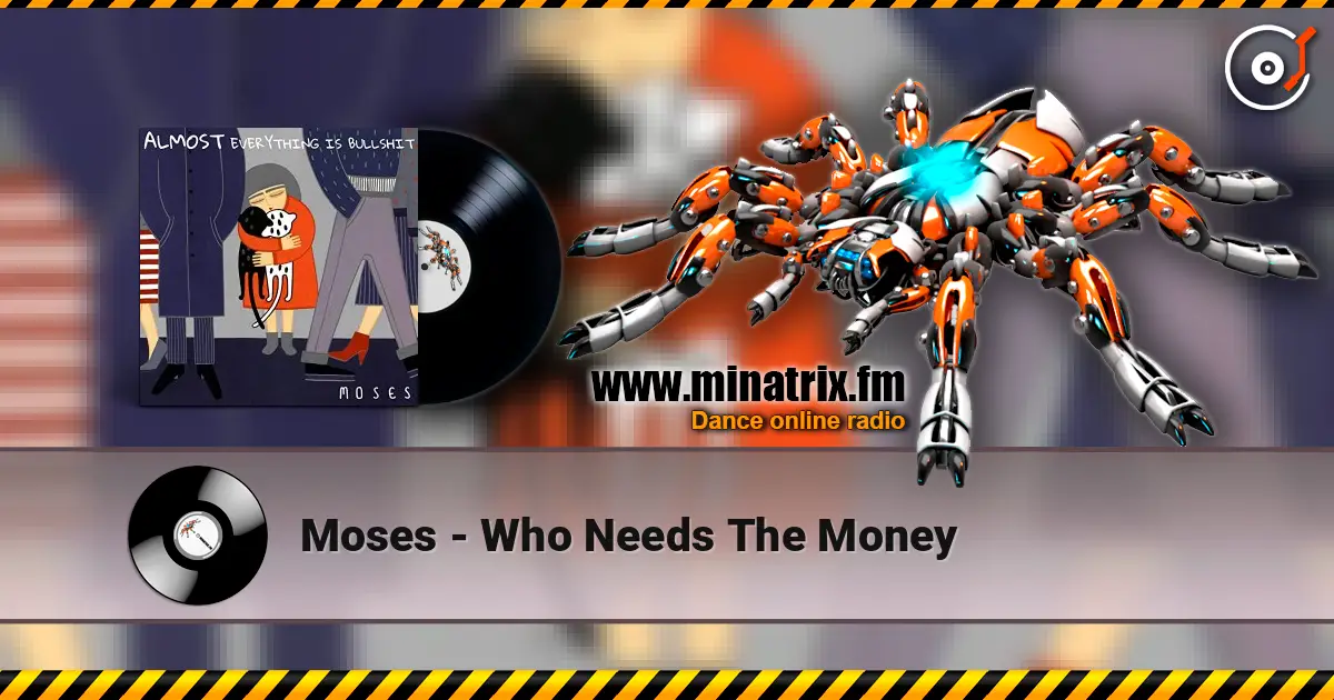Moses - Who Needs The Money жоғары сапада онлайн тыңдау | Minatrix.FM