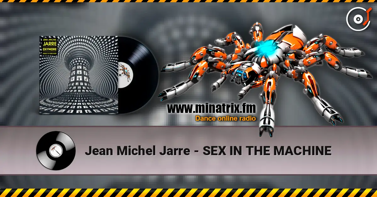 Jean Michel Jarre - SEX IN THE MACHINE online in hoher Qualität hören | Minatrix.FM