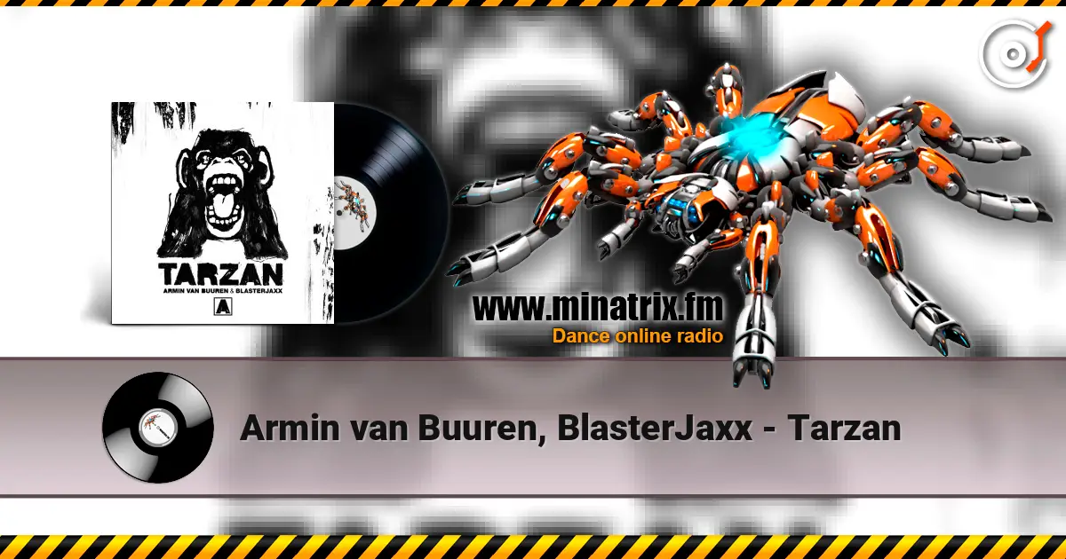 Armin van Buuren, BlasterJaxx - Tarzan жоғары сапада онлайн тыңдау | Minatrix.FM