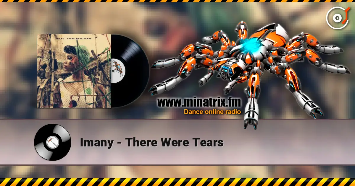 Imany - There Were Tears жоғары сапада онлайн тыңдау | Minatrix.FM