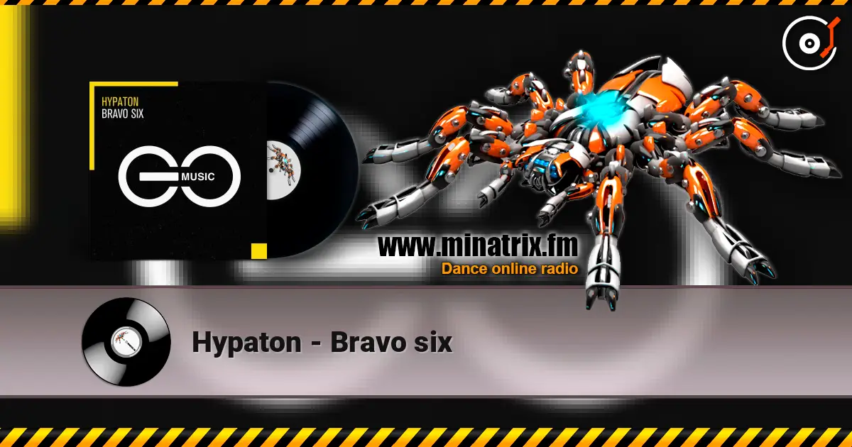 Hypaton - Bravo six жоғары сапада онлайн тыңдау | Minatrix.FM