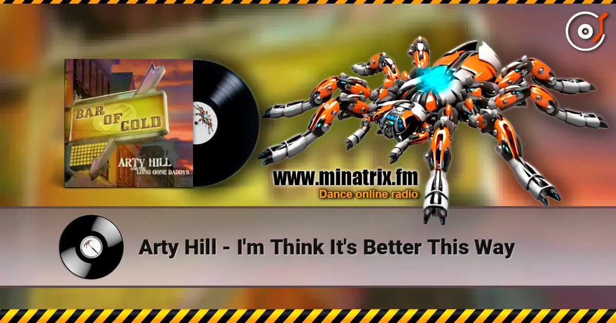 Arty Hill - I'm Think It's Better This Way online in hoher Qualität hören | Minatrix.FM