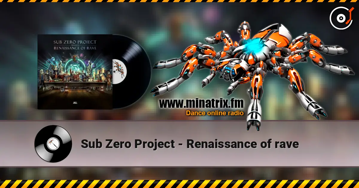 Sub Zero Project - Renaissance of rave жоғары сапада онлайн тыңдау | Minatrix.FM
