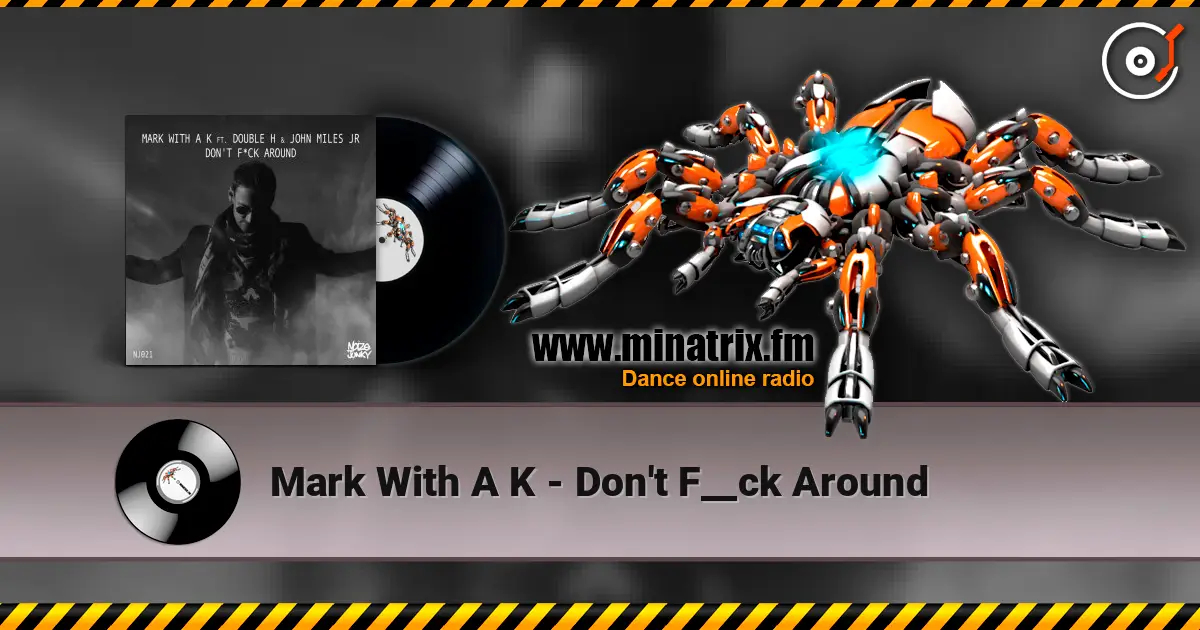 Mark With A K - Don't F__ck Around жоғары сапада онлайн тыңдау | Minatrix.FM