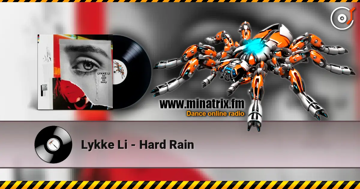 Lykke Li - Hard Rain жоғары сапада онлайн тыңдау | Minatrix.FM