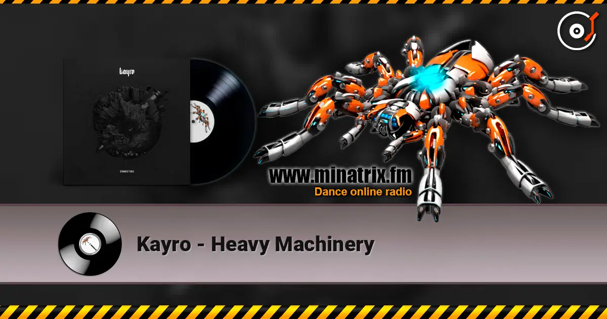 Kayro - Heavy Machinery жоғары сапада онлайн тыңдау | Minatrix.FM