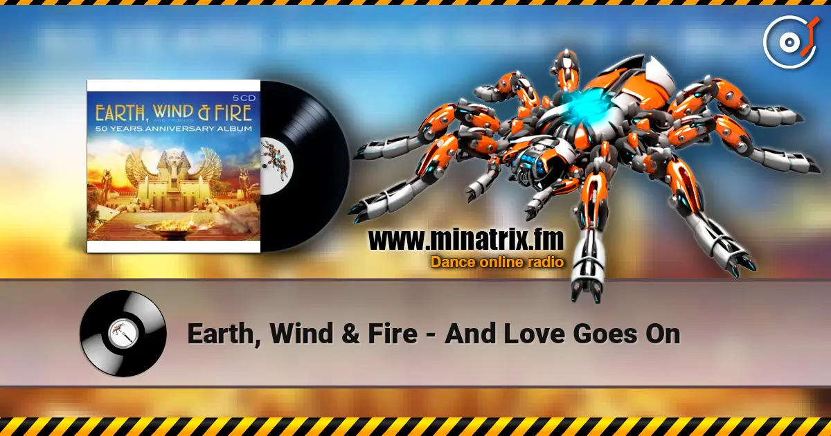 Earth, Wind & Fire - And Love Goes On жоғары сапада онлайн тыңдау | Minatrix.FM