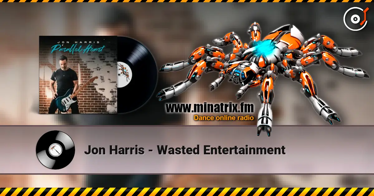 Jon Harris - Wasted Entertainment escuchar online en alta calidad | Minatrix.FM