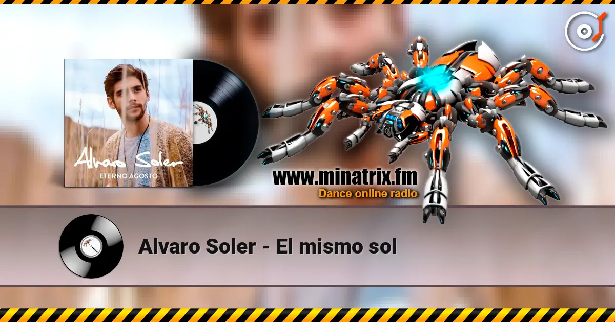 Alvaro Soler - El mismo sol жоғары сапада онлайн тыңдау | Minatrix.FM