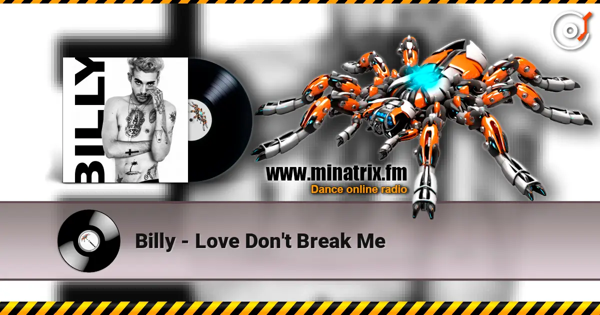 Billy - Love Don't Break Me escuchar online en alta calidad | Minatrix.FM