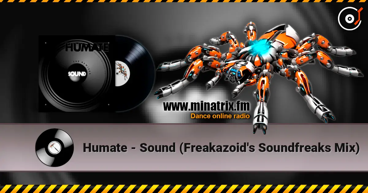 Humate - Sound (Freakazoid's Soundfreaks Mix) жоғары сапада онлайн тыңдау | Minatrix.FM