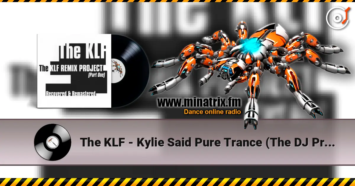 The KLF - Kylie Said Pure Trance (The DJ Producers Power Edit) жоғары сапада онлайн тыңдау | Minatrix.FM