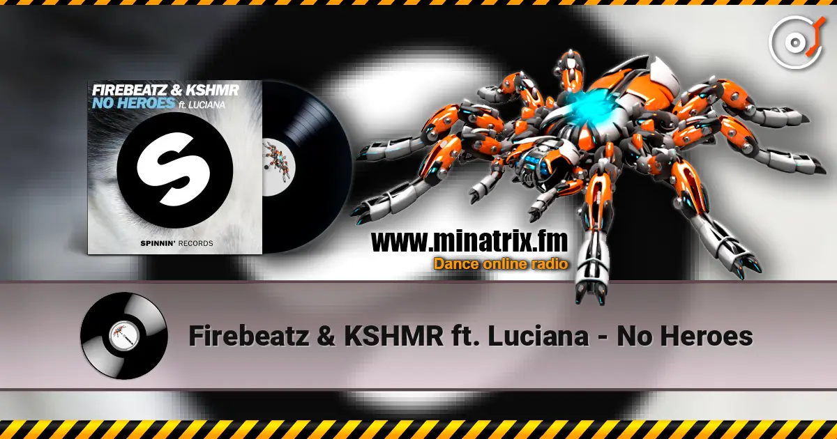 Firebeatz & KSHMR ft. Luciana - No Heroes жоғары сапада онлайн тыңдау | Minatrix.FM