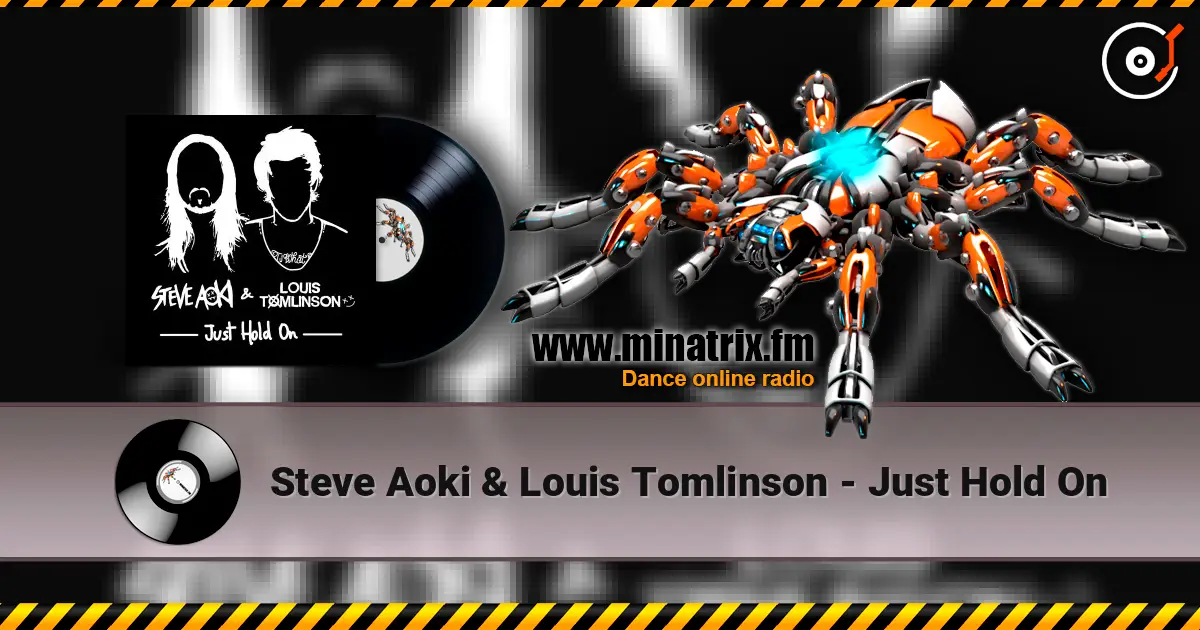 Steve Aoki & Louis Tomlinson - Just Hold On 高品质在线收听 | Minatrix.FM
