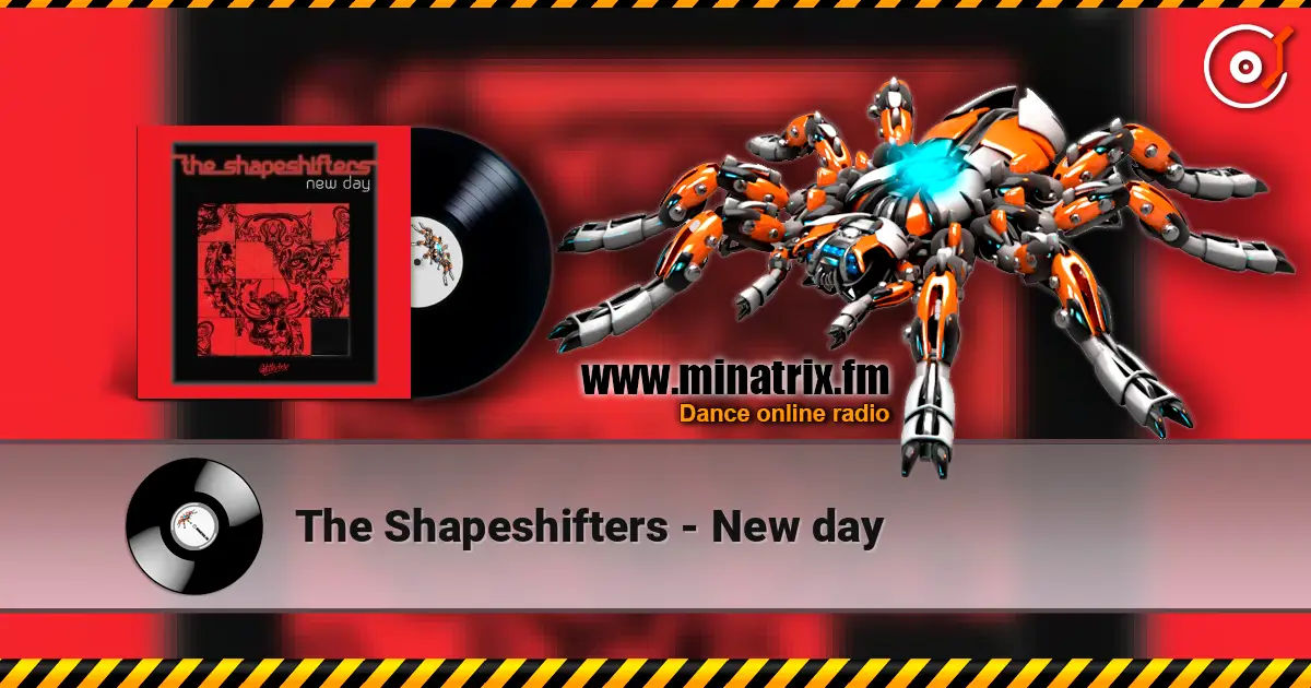 The Shapeshifters - New day жоғары сапада онлайн тыңдау | Minatrix.FM