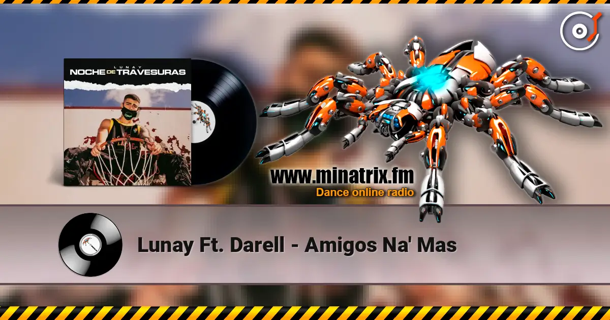 Lunay Ft. Darell - Amigos Na' Mas жоғары сапада онлайн тыңдау | Minatrix.FM