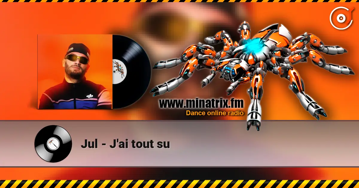 Jul - J'ai tout su жоғары сапада онлайн тыңдау | Minatrix.FM