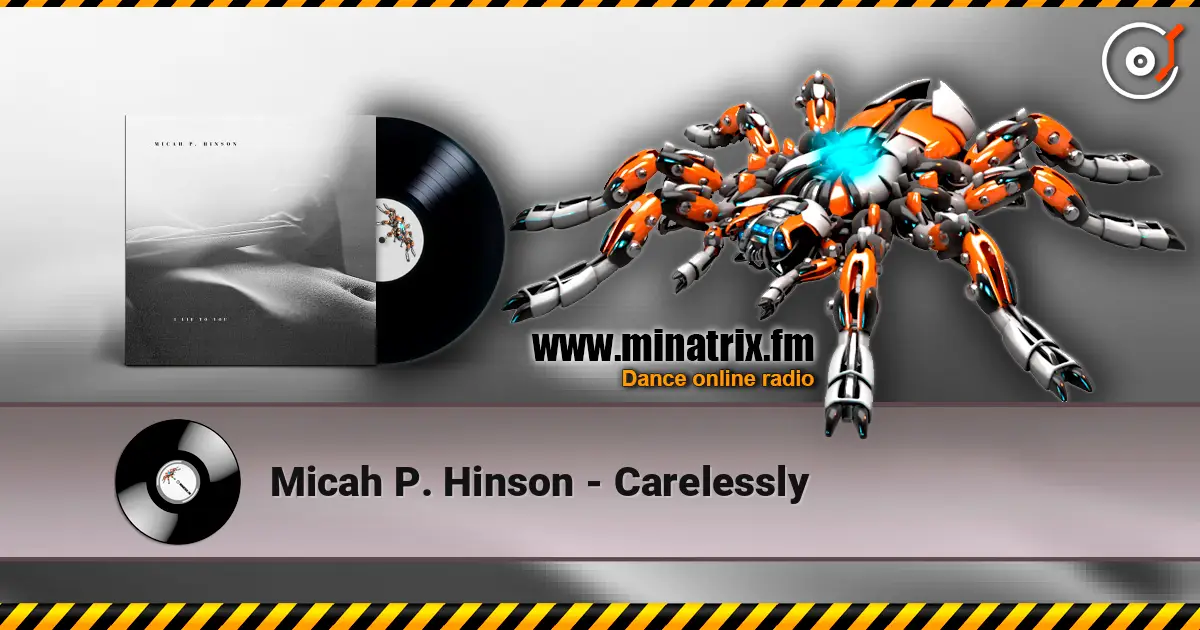 Micah P. Hinson - Carelessly жоғары сапада онлайн тыңдау | Minatrix.FM