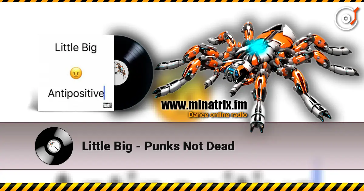 Little Big - Punks Not Dead жоғары сапада онлайн тыңдау | Minatrix.FM