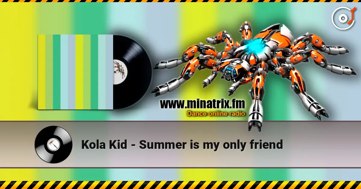 Kola Kid - Summer is my only friend жоғары сапада онлайн тыңдау | Minatrix.FM