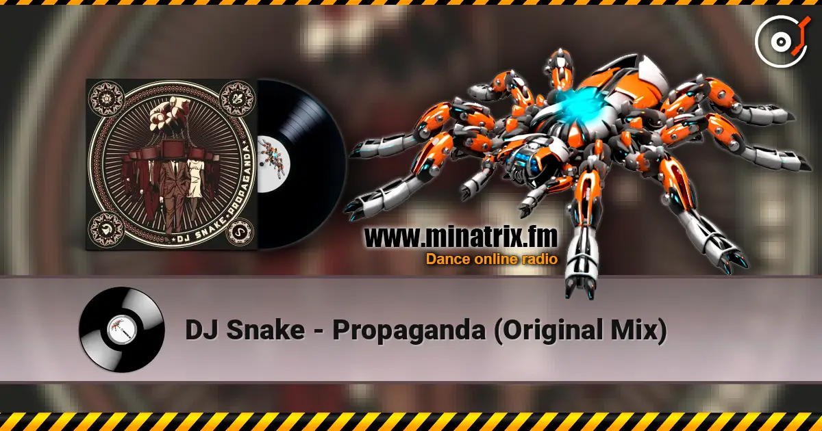 DJ Snake - Propaganda (Original Mix) 高品质在线收听 | Minatrix.FM