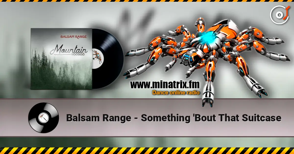 Balsam Range - Something 'Bout That Suitcase жоғары сапада онлайн тыңдау | Minatrix.FM