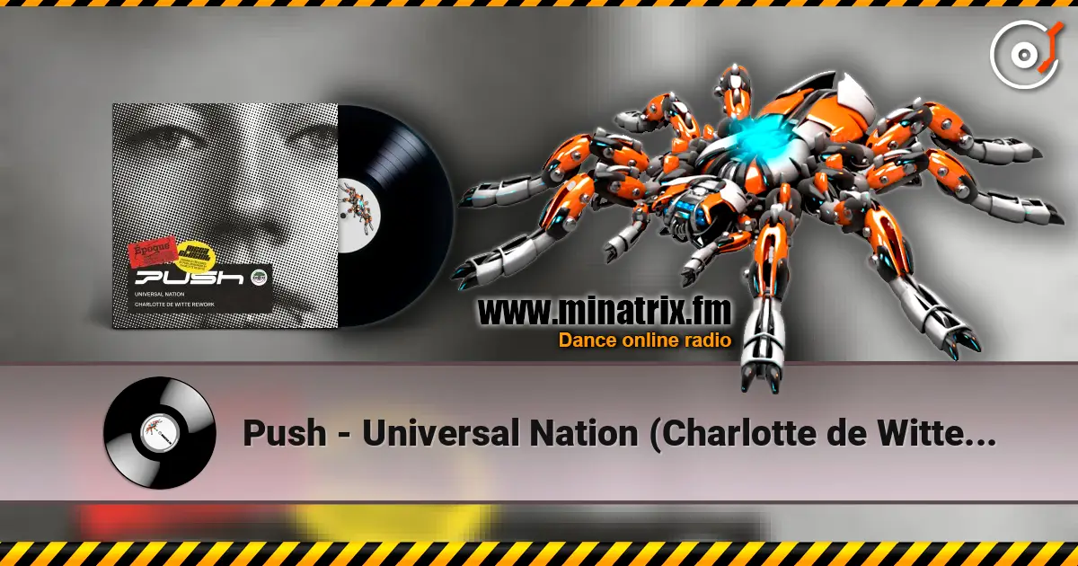 Push - Universal Nation (Charlotte de Witte Rework) жоғары сапада онлайн тыңдау | Minatrix.FM
