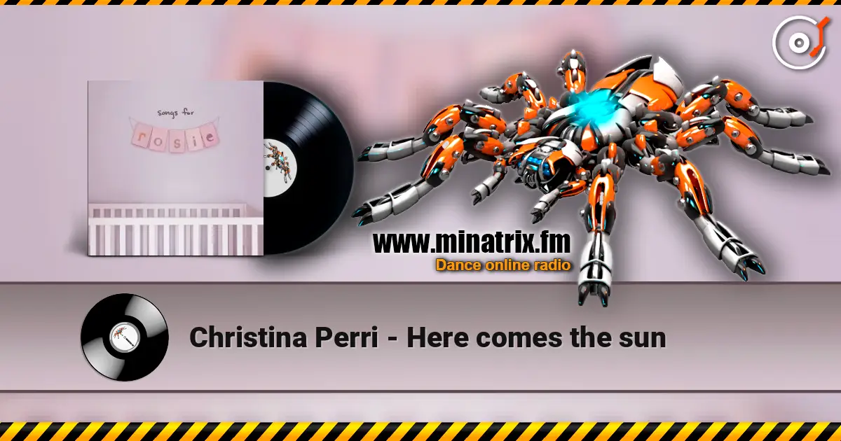 Christina Perri - Here comes the sun жоғары сапада онлайн тыңдау | Minatrix.FM