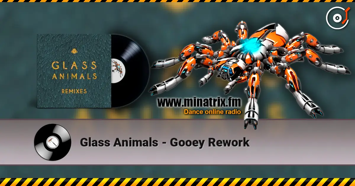 Glass Animals - Gooey Rework жоғары сапада онлайн тыңдау | Minatrix.FM