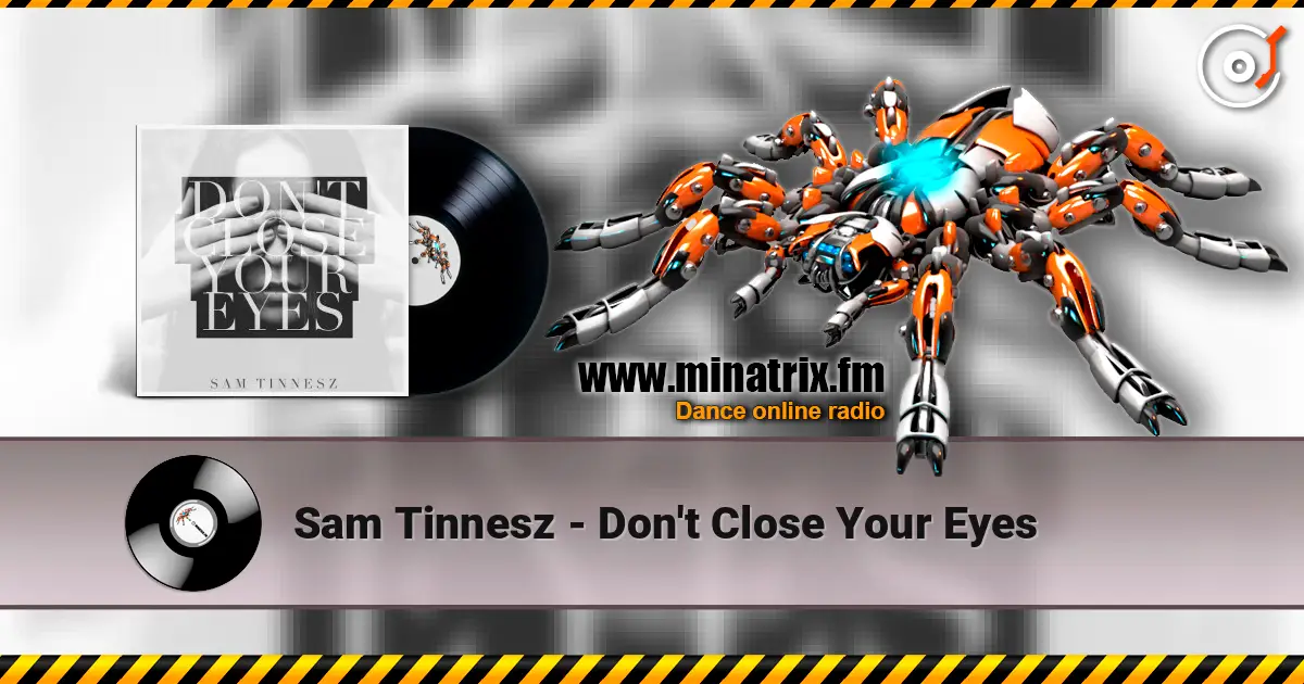 Sam Tinnesz - Don't Close Your Eyes 高品质在线收听 | Minatrix.FM