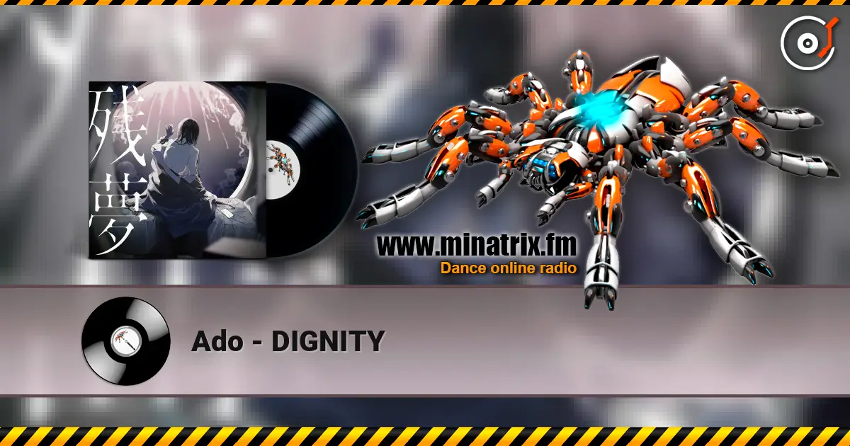 Ado - DIGNITY жоғары сапада онлайн тыңдау | Minatrix.FM