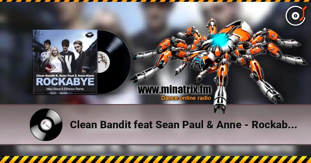 Clean Bandit feat Sean Paul & Anne - Rockabye Vs Rhythm Is A Dancer 高品质在线收听 | Minatrix.FM