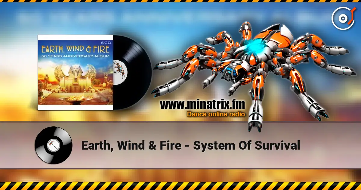 Earth, Wind & Fire - System Of Survival жоғары сапада онлайн тыңдау | Minatrix.FM