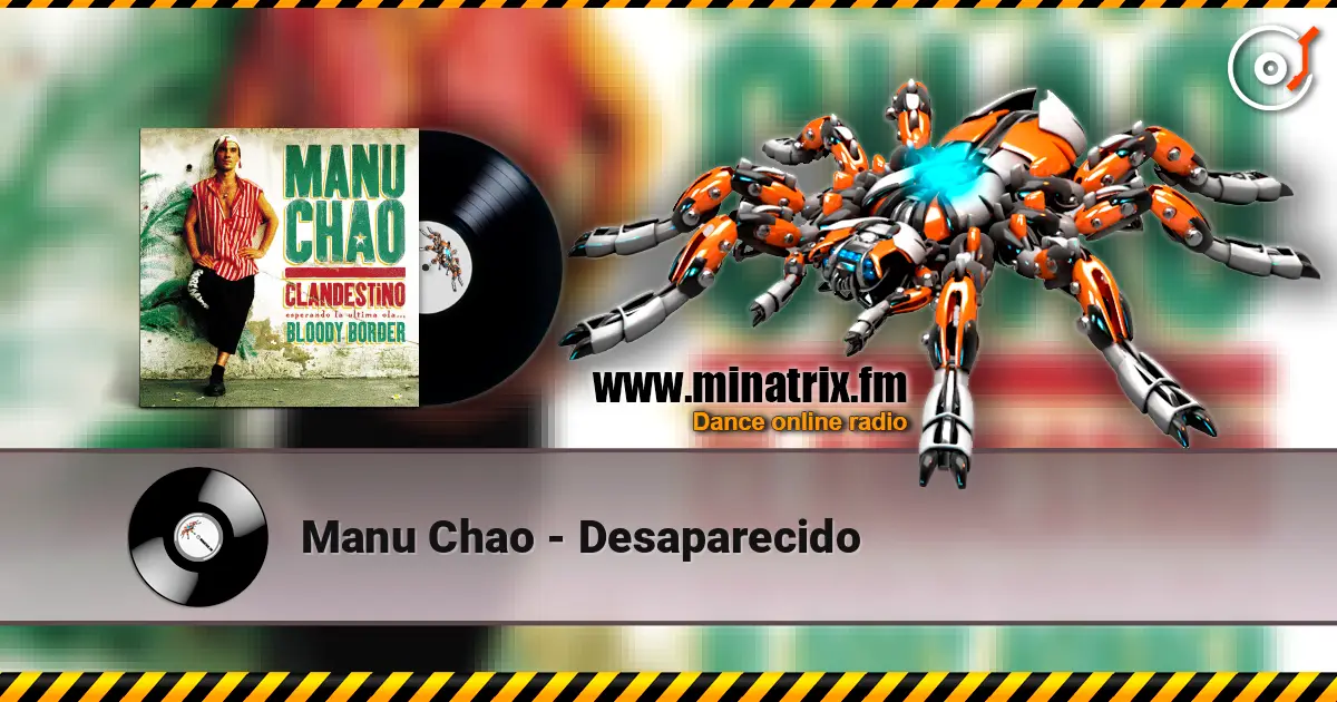 Manu Chao - Desaparecido жоғары сапада онлайн тыңдау | Minatrix.FM