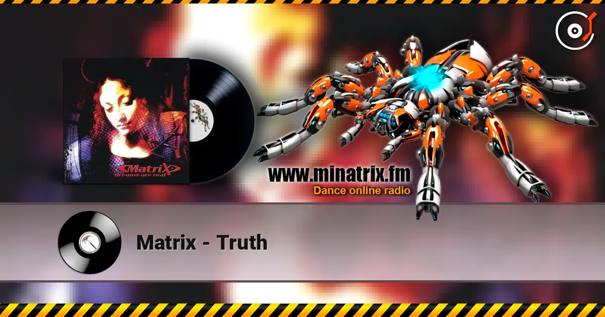 Matrix - Truth 高品质在线收听 | Minatrix.FM
