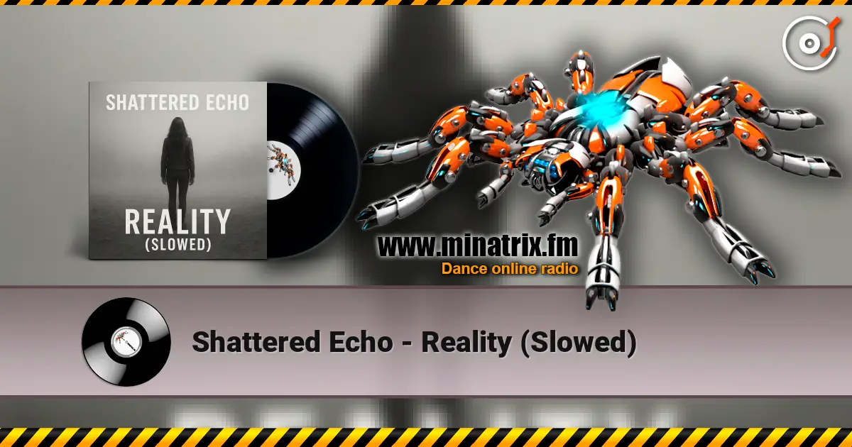 Shattered Echo - Reality (Slowed) жоғары сапада онлайн тыңдау | Minatrix.FM